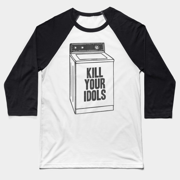 kill your idols Baseball T-Shirt by psninetynine